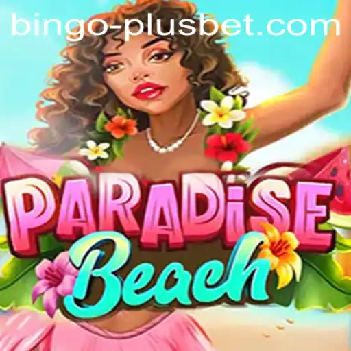 ParadiseBeach: Dive into the Exciting World of BINGO PLUS