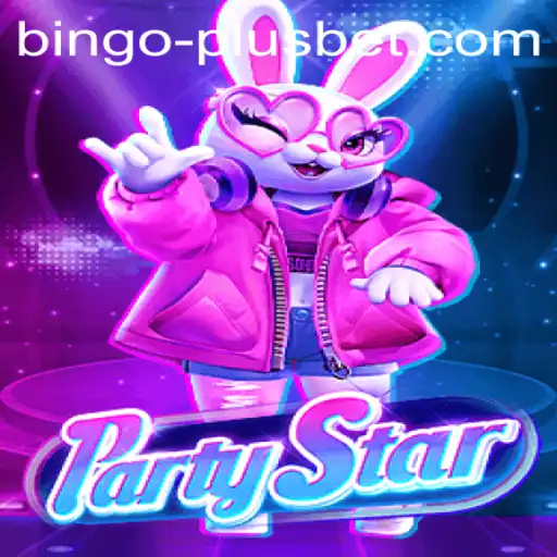 Exploring the Thrills of PartyStar: The Ultimate Bingo Plus Experience